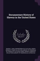 Documentary History of Slavery in the United States. 1275791301 Book Cover