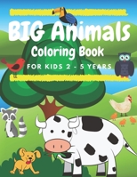 BIG Animals Coloring Book for Kids 2 – 5 years: : Simple and large designs with animals | My first coloring book for toddlers | Preschool and Kindergarten Easy Coloring Book | Early Learning B08VYBPNF7 Book Cover