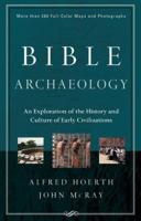 Bible Archaeology: An Exploration of the History and Culture of Early Civilizations 0801012872 Book Cover