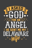 I Asked God for Angel He sent Me My Delaware Wife: Blank lined journal 100 page 6 x 9 Retro Birthday Gifts For Wife From Husband - Favorite US State Wedding Anniversary Gift For her - Notebook to jot  1705830501 Book Cover