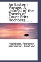 An Eastern Voyage. A Journal of the Travels of Count Fritz Hochberg .... 1113195193 Book Cover