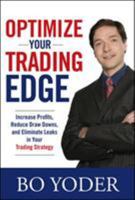 Optimize Your Trading Edge: Increase Profits, Reduce Draw-Downs, and Eliminate Leaks in Your Trading Strategy 007149846X Book Cover