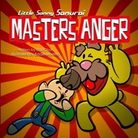Little Sammy Samurai Masters Anger: A Children's Picture Book About Anger Management and Emotions 0995173311 Book Cover