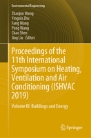 Proceedings of the 11th International Symposium on Heating, Ventilation and Air Conditioning (ISHVAC 2019): Volume III: Buildings and Energy 9811395276 Book Cover