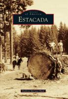 Estacada (Images of America: Oregon) 0738589144 Book Cover
