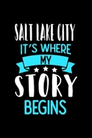 Salt Lake City It's Where My Story Begins: Salt Lake City Dot Grid 6x9 Dotted Bullet Journal and Notebook 120 Pages 1673574343 Book Cover