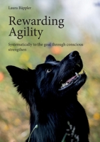 Rewarding Agility: Systematically to the goal through conscious strengthen 3756244504 Book Cover