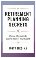 Retirement Planning Secrets: Proven Strategies to Grow & Protect Your Wealth B0DX7KKW4G Book Cover