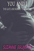 You and I The Kate and Robert Chronicles 1089407238 Book Cover