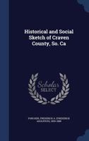 Historical and Social Sketch of Craven County, So. Ca 1021437174 Book Cover