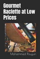 Gourmet Raclette at Low Prices B0CQ334YBJ Book Cover