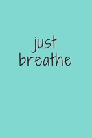 JUST BREATHE: Extra Funny and Unique Journal For Friends, Coworkers, and Employees || Minimalist Design (Humorous Office Gift Ideas for Staff Gift Exchange) 1661506275 Book Cover