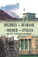 HillBilly – Husband - Soldier – Civilian: Book Two, Ft McClellan and Germany 1669825531 Book Cover