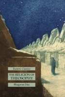 The Religion of Theosophy: Esoteric Classics 1631185659 Book Cover