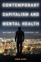 Contemporary Capitalism and Mental Health: Rhythms of Everyday Life 1399529943 Book Cover