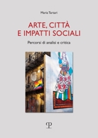 Arte, città e impatti sociali: Percorsi di analisi e critica (Universitario | Sociologia) (Italian Edition) 8859624509 Book Cover