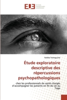 Étude exploratoire descriptive des répercussions psychopathologiques: chez les professionnels de santé chargés d’accompagner les patients en fin de vie au Togo 6203423262 Book Cover