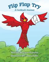 Flip Flap Try . . . A Cardinal's Journey 0998980129 Book Cover