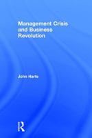 Management Crisis and Business Revolution 1412853664 Book Cover