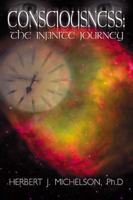 Consciousness: The Infinite Journey 0741419424 Book Cover