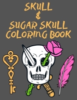 Skull & Sugar Skull Coloring Book: Fun Skull Designs for Day of the Dead , for Adults Stress Relief and Relaxation null Book Cover