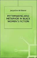 Mythmaking and Metaphor in Black Women's Fiction 0312065329 Book Cover