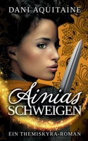 Ainias Schweigen: Band 3 - Ein Themiskyra-Roman 3746959667 Book Cover