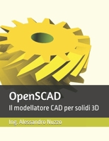 OpenSCAD: Il modellatore CAD per solidi 3D (Italian Edition) B0GJDLRJPJ Book Cover