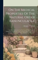 On The Medical Properties Of The Natural Order Ranunculaceæ: And More Particularly On The Uses Of Sabadilla Seeds, Delphinium Straphisagria And ... Sabadiline, Delphinia, And Aconitine 1020971800 Book Cover