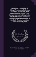 General W.T. Sherman As College President: A Collection of Letters, Documents, And Other Material, Chiefly From Private Sources, Relating to the Life And Activities of General William Tecumseh Sherman 1164655949 Book Cover