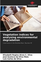 Vegetation indices for analysing environmental degradation 6207798724 Book Cover