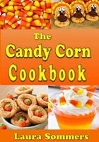 The Candy Corn Cookbook: Recipes for Halloween 197633442X Book Cover