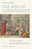 The Rise of Christianity: A Sociologist Reconsiders History 0691248044 Book Cover