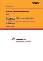 The impact of children and marital status on happiness: A logistic econometric analysis of factors determining social well-being 3640945603 Book Cover