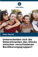 Unterscheiden sich die Determinanten des Glücks zwischen verschiedenen Bevölkerungsgruppen? 6206749487 Book Cover