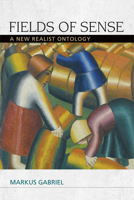 Fields of Sense: A New Realist Ontology (Speculative Realism EUP) 0748692886 Book Cover