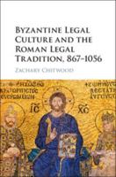 Byzantine Legal Culture and the Roman Legal Tradition, 867-1056 1107182565 Book Cover