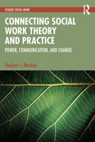 Connecting Social Work Theory and Practice: Power, Communication and Change (Student Social Work) 1041067232 Book Cover