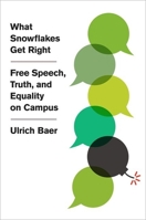 What Snowflakes Get Right: Free Speech, Truth, and Equality on Campus 0190054190 Book Cover