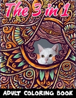 THE 3 IN 1 ADULT COLORING BOOK: Animals, Mandalas & Flowers coloring book for adults relaxation B087SJXLPJ Book Cover