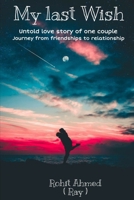 My last Wish: Untold love story of one couple and Journey from friendship to relationship B08JF5KNF7 Book Cover