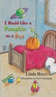 I Would Like a Pumpkin as a Pet 1641823690 Book Cover