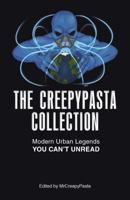 The Creepypasta Collection: Modern Urban Legends You Can't Unread 1440597901 Book Cover