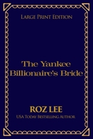 The Yankee Billionaire's Bride: Large Print Edition (Texas Billionaire Brides) 1966224273 Book Cover
