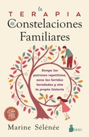 La Terapia de Constelaciones Familiares: Rompe Los Patrones Repetitivos, Sana Las Heridas Heredadas Y Vive Tu Propia Historia, B0GQTF5LQC Book Cover