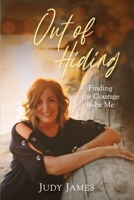 Out of Hiding: Finding the Courage to Be Me 0578308681 Book Cover