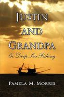 Justin and Grandpa Go Deep Sea Fishing 144157414X Book Cover
