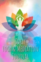 Daily Yoga & Meditation Journal: Daily Yoga and Meditation Journal for more mindfulness, inner peace and harmony - With many Parts to fill in and colo B08STTNTDK Book Cover