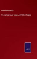 Art and Scenery in Europe, with Other Papers 3375166842 Book Cover