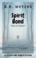 Spirit Bond: Fact or Fiction 1796441678 Book Cover